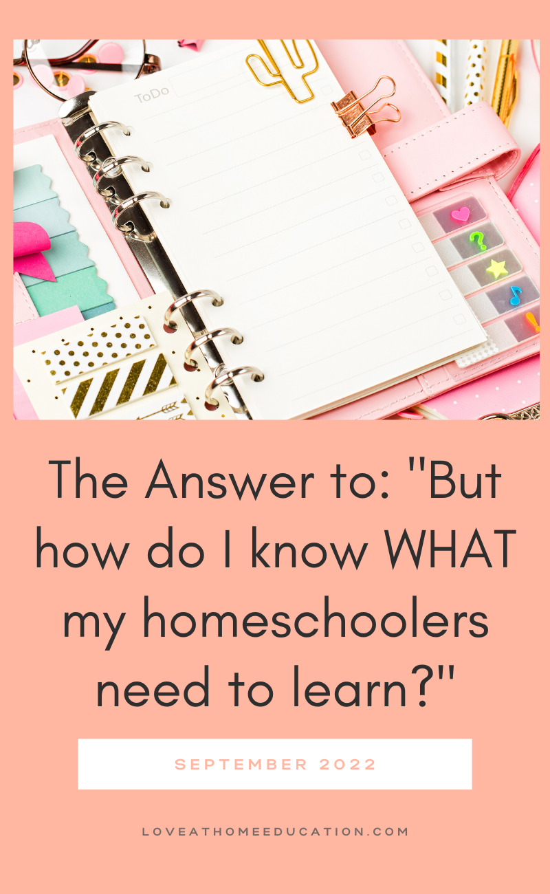 The Answer to: “But how do I know WHAT my homeschoolers need to learn?”